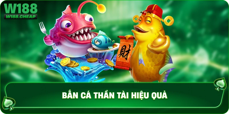 Bắn cá thần tài hiệu quả 