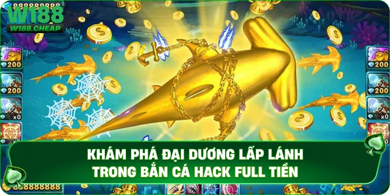 Khám phá đại dương lấp lánh trong bắn cá hack full tiền