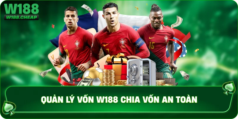Quản lý vốn W188 chia vốn an toàn