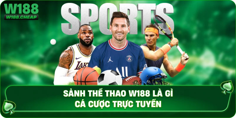 Sảnh thể thao W188 là gì cá cược trực tuyến