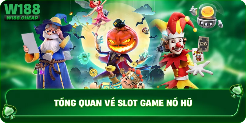 Tổng quan về slot game nổ hũ 